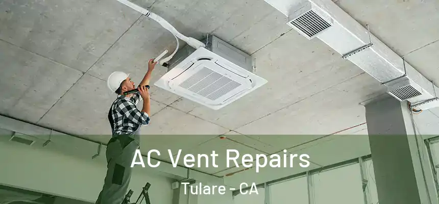  AC Vent Repairs Tulare - CA