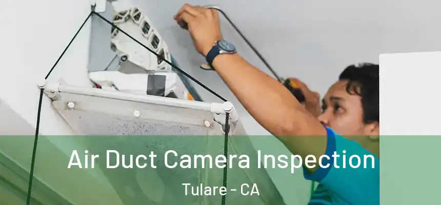  Air Duct Camera Inspection Tulare - CA