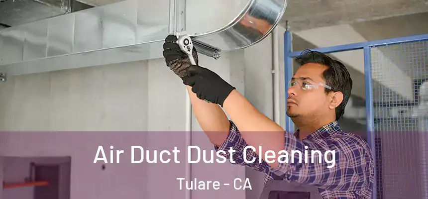  Air Duct Dust Cleaning Tulare - CA