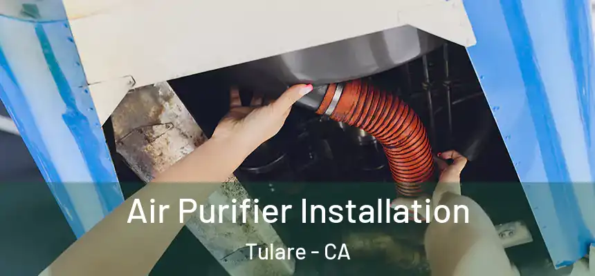  Air Purifier Installation Tulare - CA