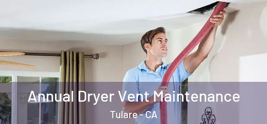  Annual Dryer Vent Maintenance Tulare - CA
