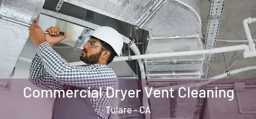  Commercial Dryer Vent Cleaning Tulare - CA