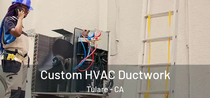  Custom HVAC Ductwork Tulare - CA