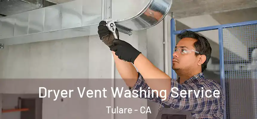  Dryer Vent Washing Service Tulare - CA