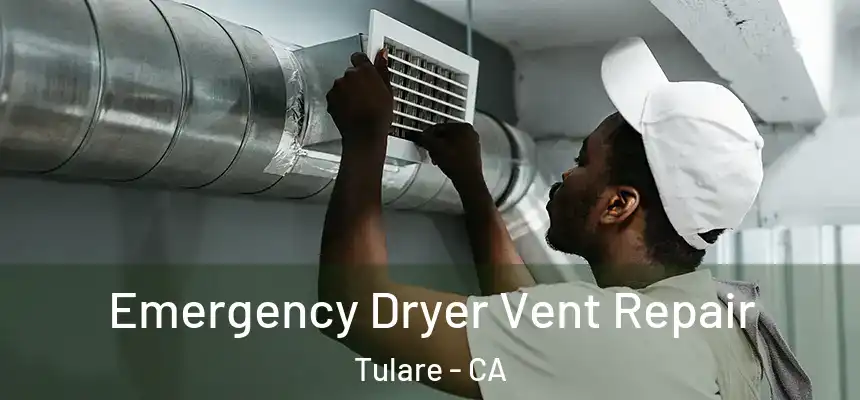  Emergency Dryer Vent Repair Tulare - CA