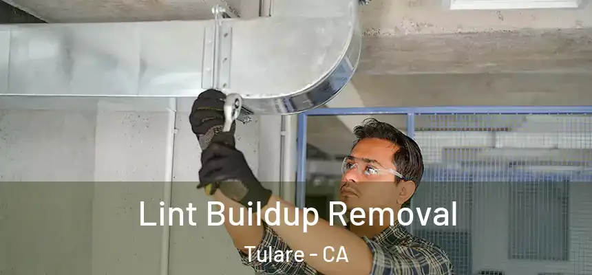  Lint Buildup Removal Tulare - CA