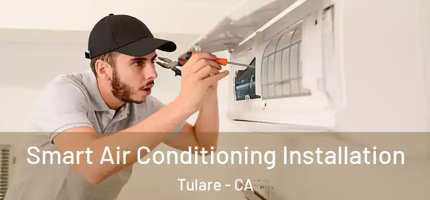 Smart Air Conditioning Installation Tulare - CA
