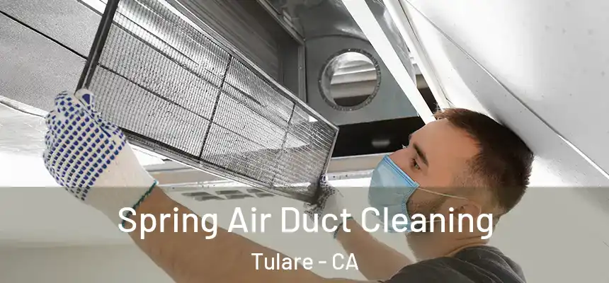  Spring Air Duct Cleaning Tulare - CA