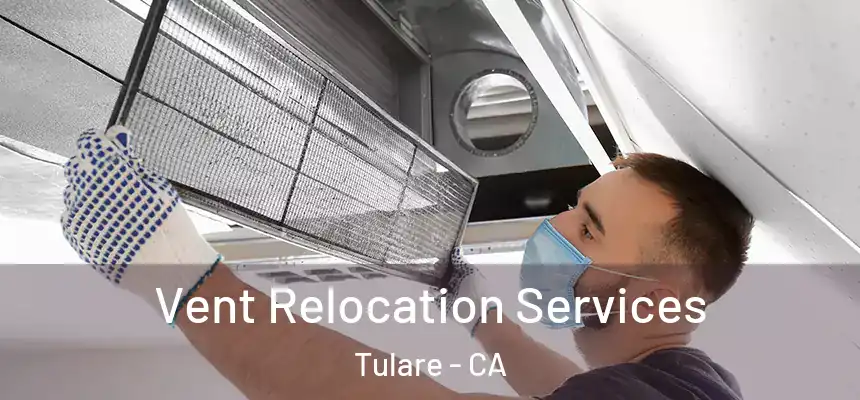  Vent Relocation Services Tulare - CA